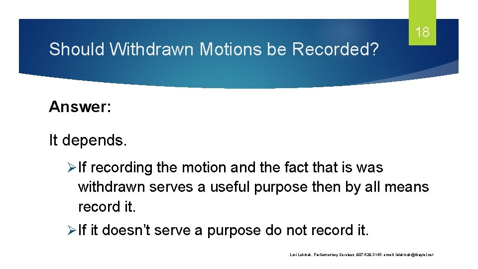 Should Withdrawn Motions be Recorded? 18 Answer: It depends. ØIf recording the motion and