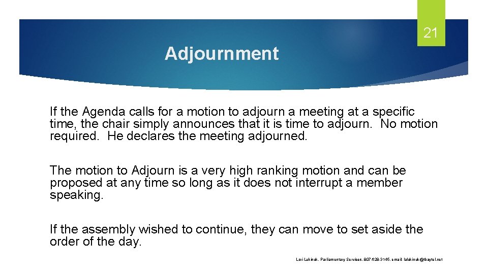 21 Adjournment If the Agenda calls for a motion to adjourn a meeting at