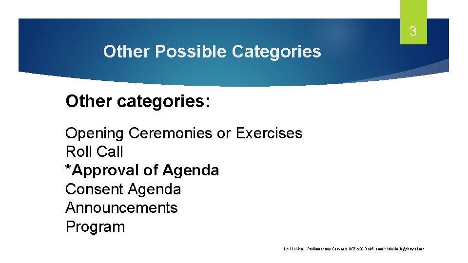 3 Other Possible Categories Other categories: Opening Ceremonies or Exercises Roll Call *Approval of