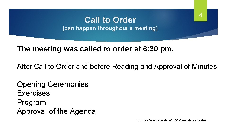 4 Call to Order (can happen throughout a meeting) The meeting was called to