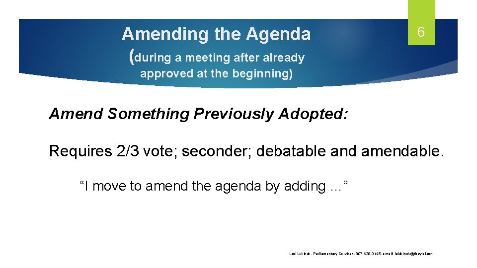 Amending the Agenda (during a meeting after already 6 approved at the beginning) Amend