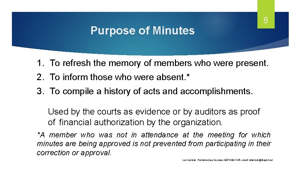 Purpose of Minutes 8 1. To refresh the memory of members who were present.