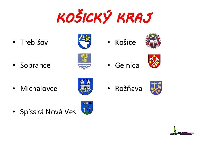 KOŠICKÝ KRAJ • Trebišov • Košice • Sobrance • Gelnica • Michalovce • Rožňava