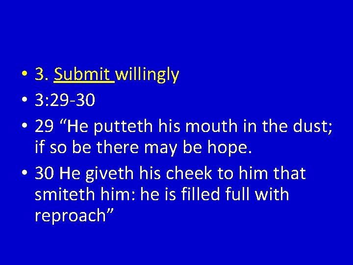  • 3. Submit willingly • 3: 29 -30 • 29 “He putteth his