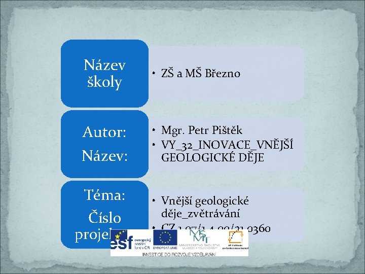 Název školy • ZŠ a MŠ Březno Autor: Název: • Mgr. Petr Pištěk •