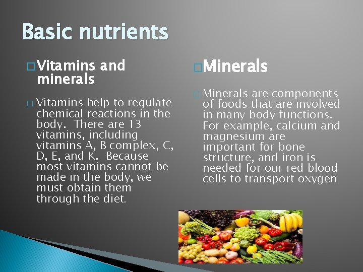 Basic nutrients � Vitamins minerals � and Vitamins help to regulate chemical reactions in