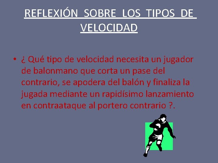 REFLEXIÓN SOBRE LOS TIPOS DE VELOCIDAD • ¿ Qué tipo de velocidad necesita un