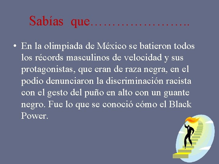 Sabías que…………………. . • En la olimpiada de México se batieron todos los récords