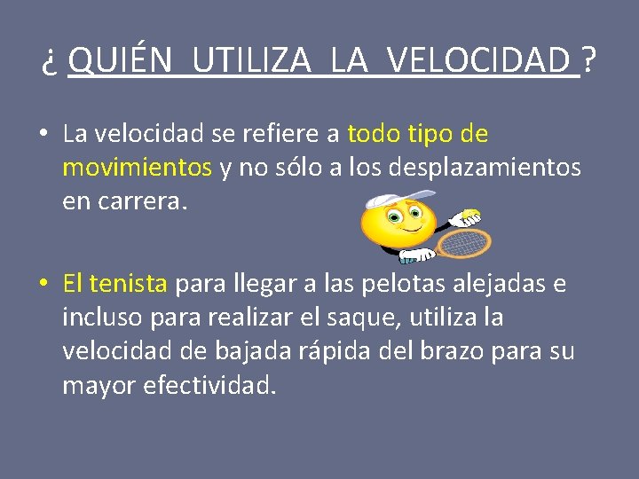 ¿ QUIÉN UTILIZA LA VELOCIDAD ? • La velocidad se refiere a todo tipo