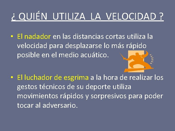 ¿ QUIÉN UTILIZA LA VELOCIDAD ? • El nadador en las distancias cortas utiliza