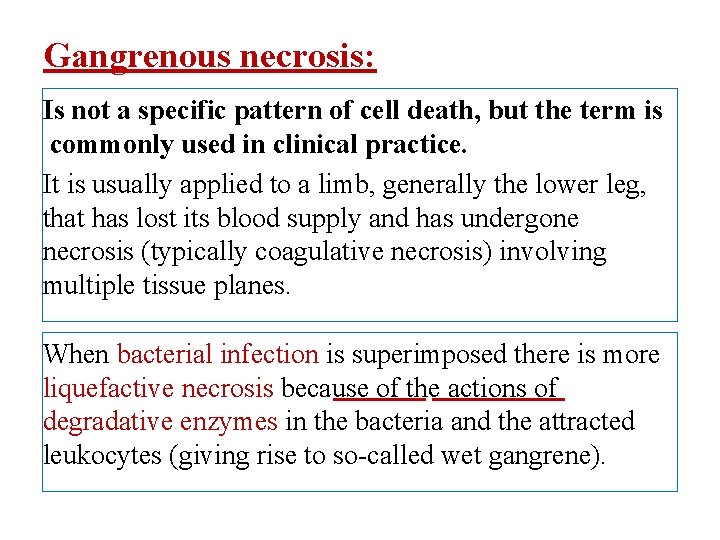 Gangrenous necrosis: Is not a specific pattern of cell death, but the term is
