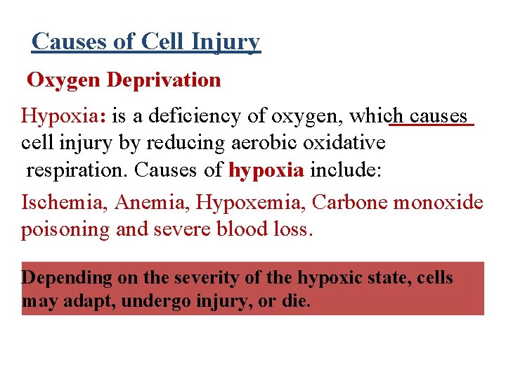 Causes of Cell Injury Oxygen Deprivation Hypoxia: is a deficiency of oxygen, which causes