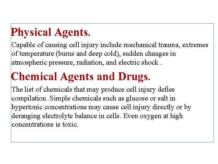 Physical Agents. Capable of causing cell injury include mechanical trauma, extremes of temperature (burns