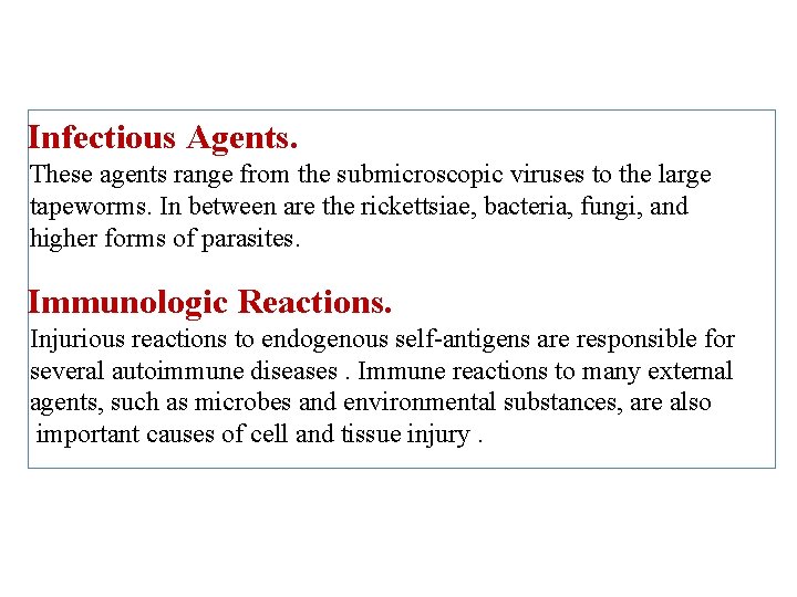 Infectious Agents. These agents range from the submicroscopic viruses to the large tapeworms. In