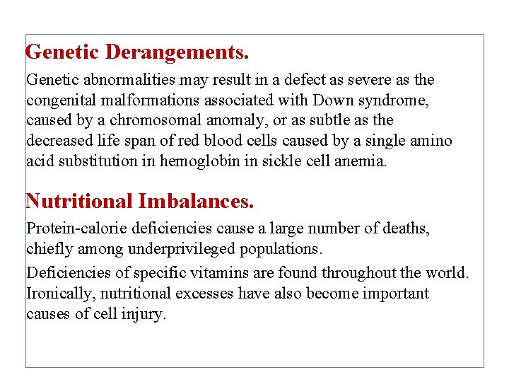 Genetic Derangements. Genetic abnormalities may result in a defect as severe as the congenital