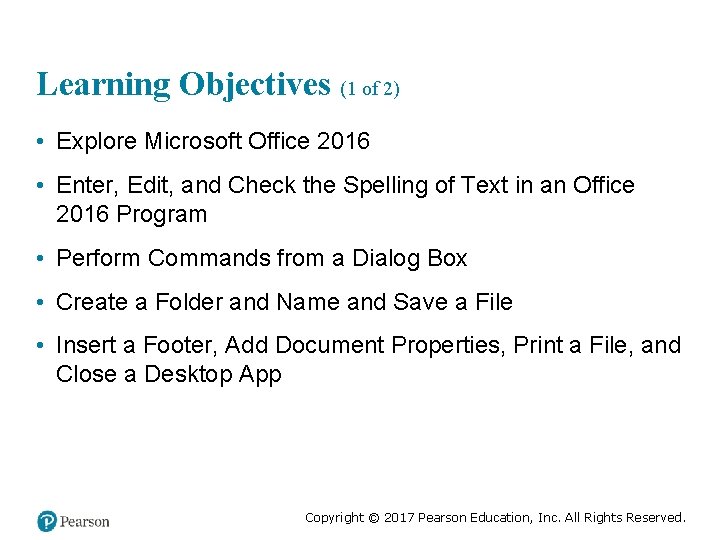 Learning Objectives (1 of 2) • Explore Microsoft Office 2016 • Enter, Edit, and