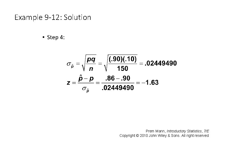 Example 9 -12: Solution • Step 4: Prem Mann, Introductory Statistics, 7/E Copyright ©