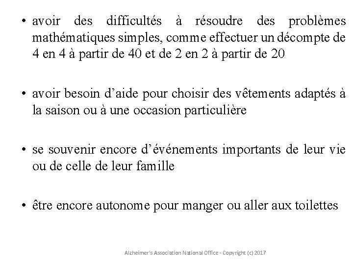  • avoir des difficultés à résoudre des problèmes mathématiques simples, comme effectuer un