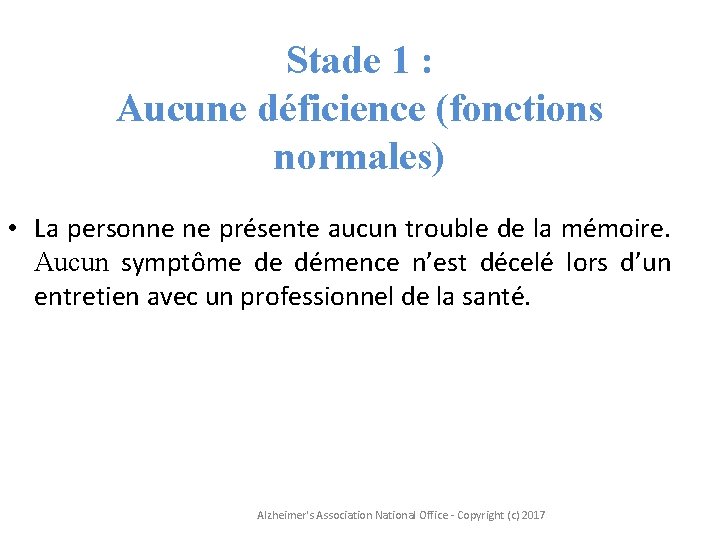 Stade 1 : Aucune déficience (fonctions normales) • La personne ne présente aucun trouble