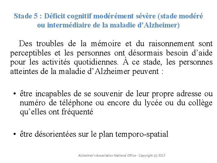 Stade 5 : Déficit cognitif modérément sévère (stade modéré ou intermédiaire de la maladie