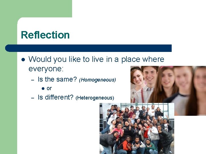 Reflection l Would you like to live in a place where everyone: – Is