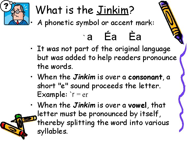 What is the Jinkim? • A phonetic symbol or accent mark: `a Éa Èa