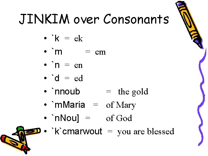 JINKIM over Consonants • • `k = ek `m = em `n = en