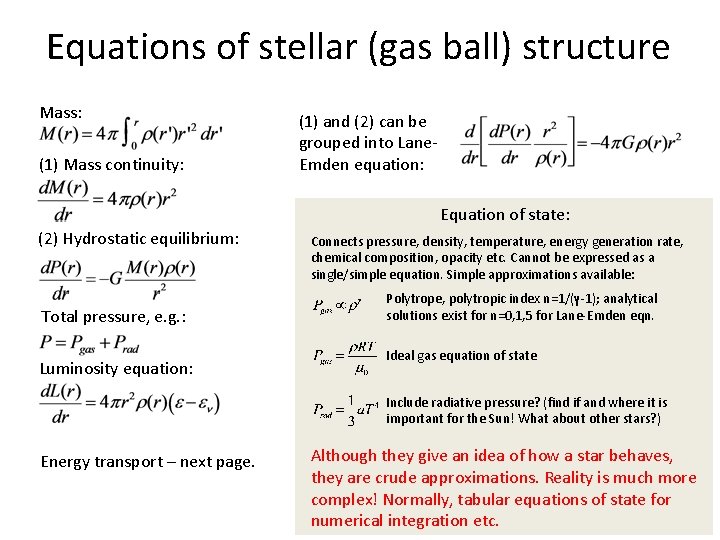 Equations of stellar (gas ball) structure Mass: (1) Mass continuity: (1) and (2) can