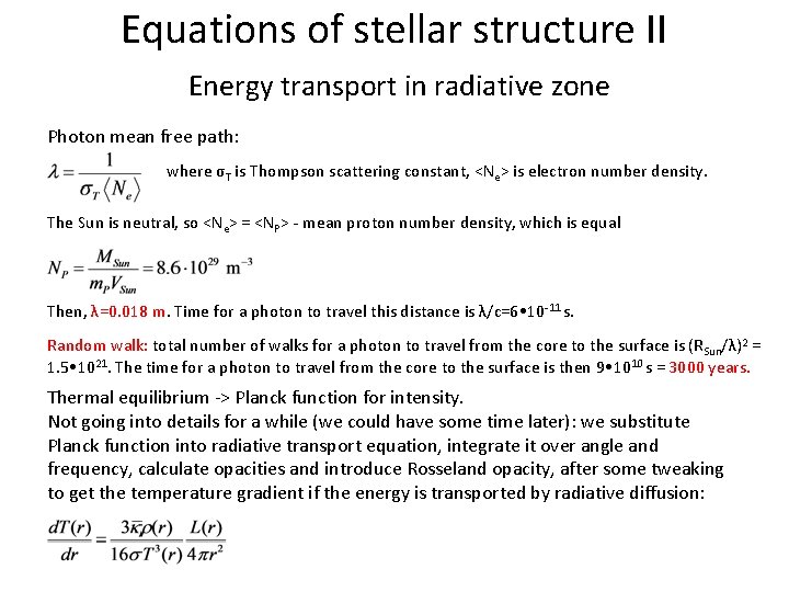 Equations of stellar structure II Energy transport in radiative zone Photon mean free path: