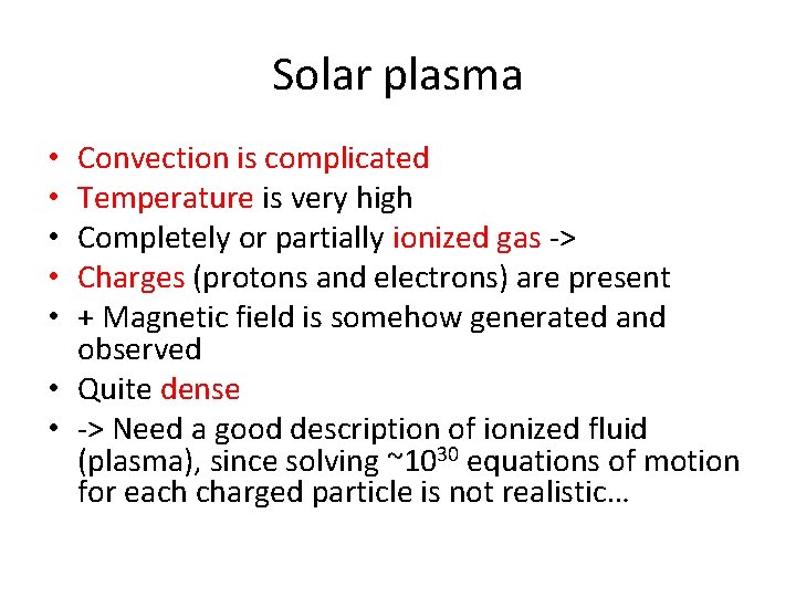 Solar plasma Convection is complicated Temperature is very high Completely or partially ionized gas