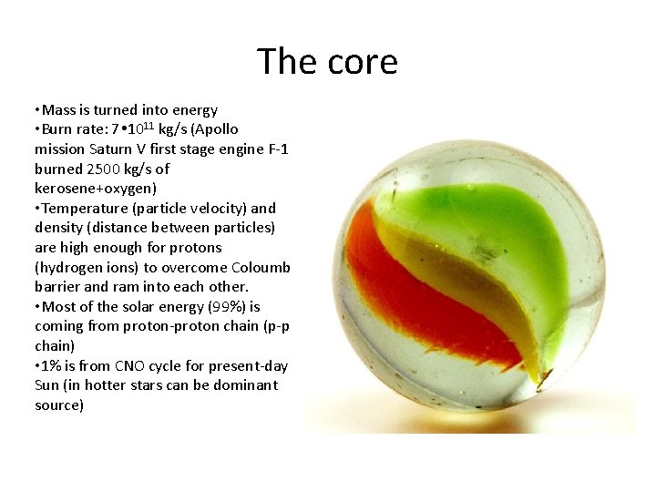 The core • Mass is turned into energy • Burn rate: 7 1011 kg/s