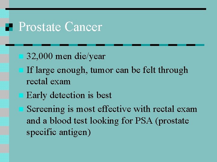 Prostate Cancer 32, 000 men die/year n If large enough, tumor can be felt