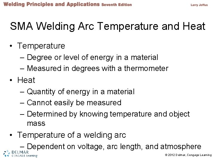 SMA Welding Arc Temperature and Heat • Temperature – Degree or level of energy