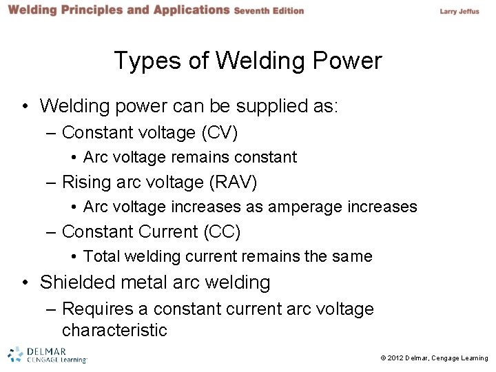 Types of Welding Power • Welding power can be supplied as: – Constant voltage