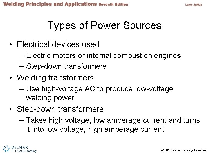 Types of Power Sources • Electrical devices used – Electric motors or internal combustion