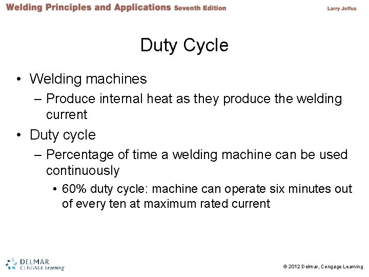 Duty Cycle • Welding machines – Produce internal heat as they produce the welding