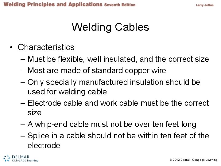 Welding Cables • Characteristics – Must be flexible, well insulated, and the correct size