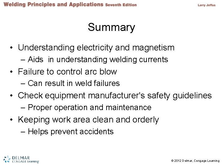 Summary • Understanding electricity and magnetism – Aids in understanding welding currents • Failure