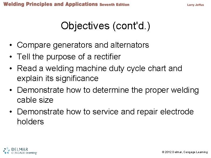 Objectives (cont'd. ) • Compare generators and alternators • Tell the purpose of a