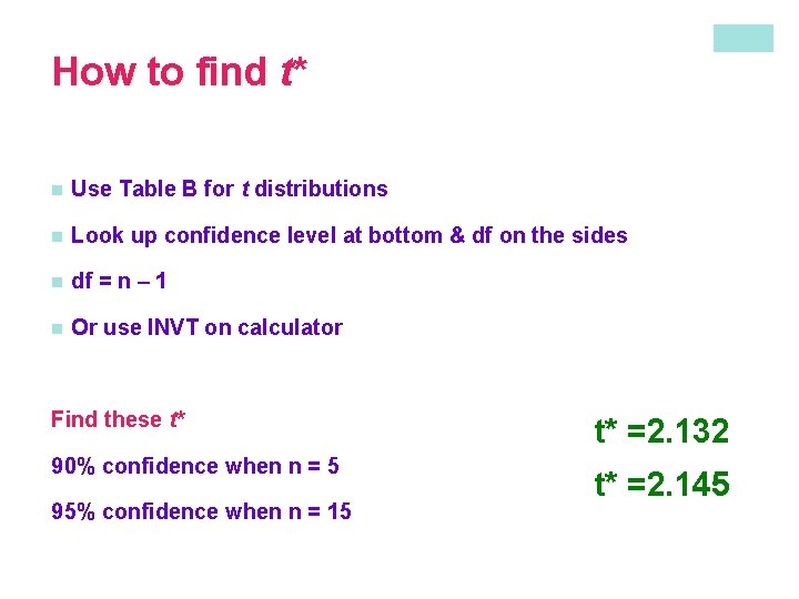 How to find t* n Use Table B for t distributions n Look up