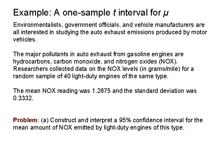 Example: A one-sample t interval for µ Environmentalists, government officials, and vehicle manufacturers are