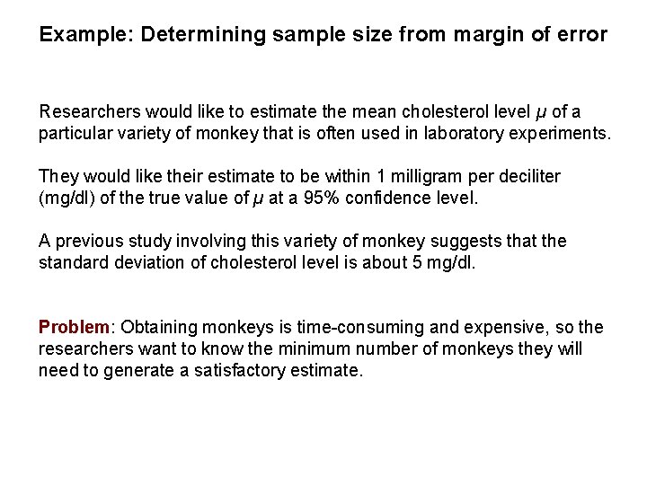 Example: Determining sample size from margin of error Researchers would like to estimate the