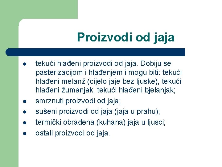 Proizvodi od jaja l l l tekući hlađeni proizvodi od jaja. Dobiju se pasterizacijom