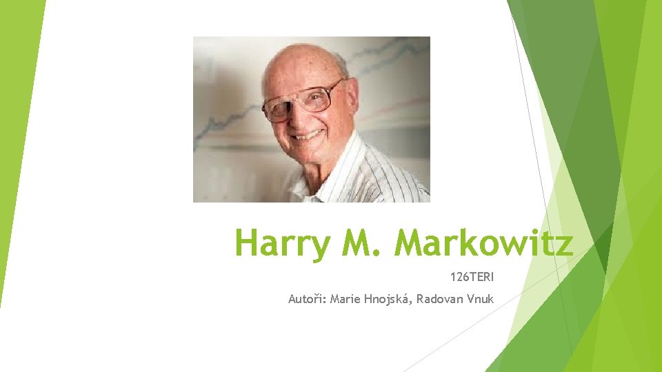 Harry M. Markowitz 126 TERI Autoři: Marie Hnojská, Radovan Vnuk 