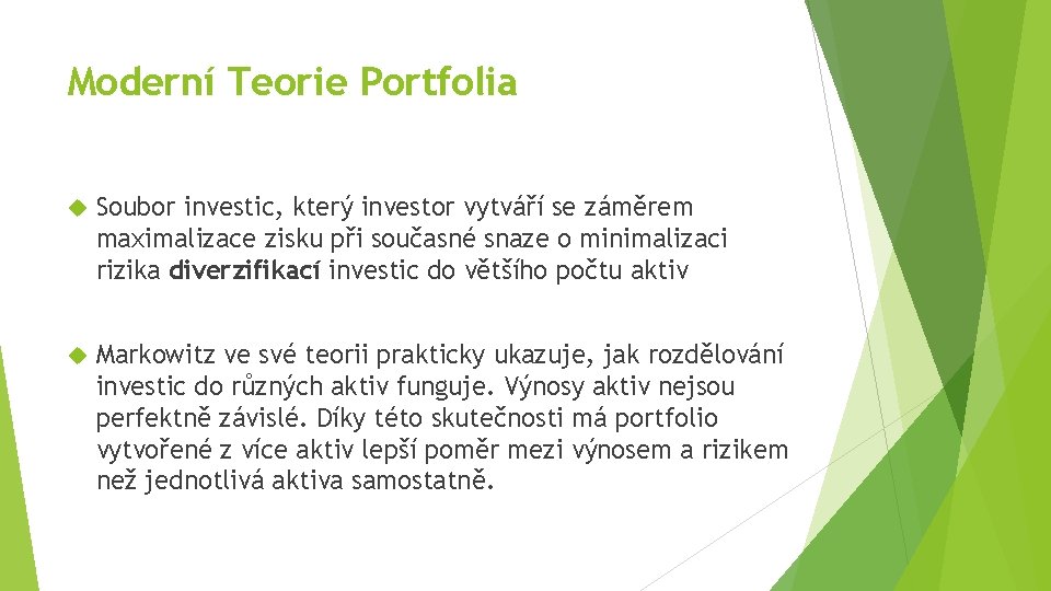 Moderní Teorie Portfolia Soubor investic, který investor vytváří se záměrem maximalizace zisku při současné