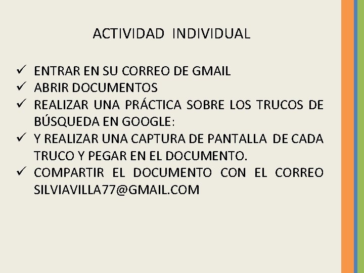 ACTIVIDAD INDIVIDUAL ü ENTRAR EN SU CORREO DE GMAIL ü ABRIR DOCUMENTOS ü REALIZAR