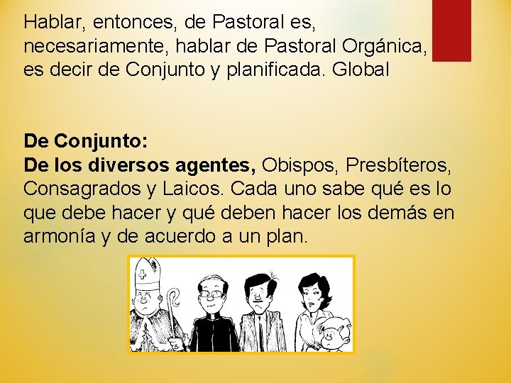 Hablar, entonces, de Pastoral es, necesariamente, hablar de Pastoral Orgánica, es decir de Conjunto