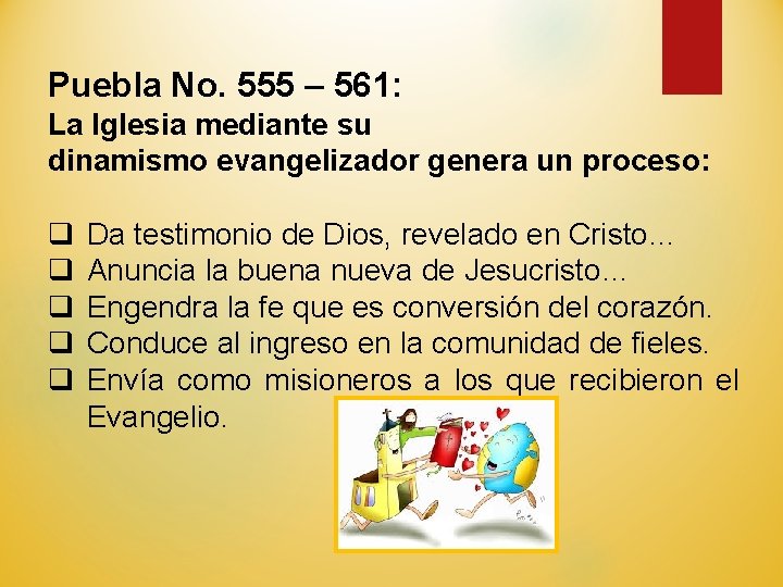 Puebla No. 555 – 561: La Iglesia mediante su dinamismo evangelizador genera un proceso: