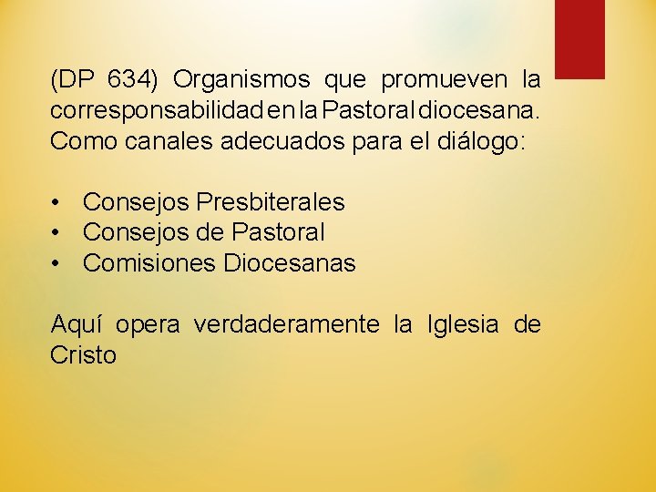 (DP 634) Organismos que promueven la corresponsabilidad en la Pastoral diocesana. Como canales adecuados
