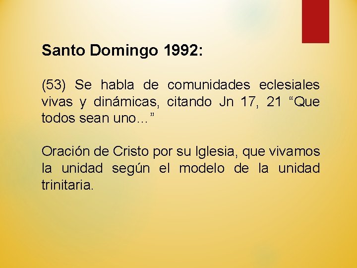 Santo Domingo 1992: (53) Se habla de comunidades eclesiales vivas y dinámicas, citando Jn